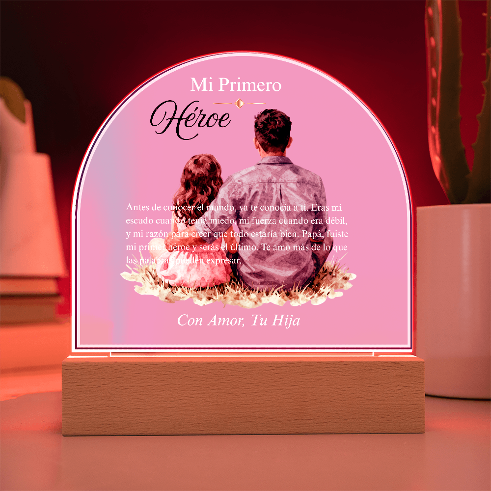 Mi Primero Héroe — Placa Cúpula Acrílica | Con Amor, Tu Hija