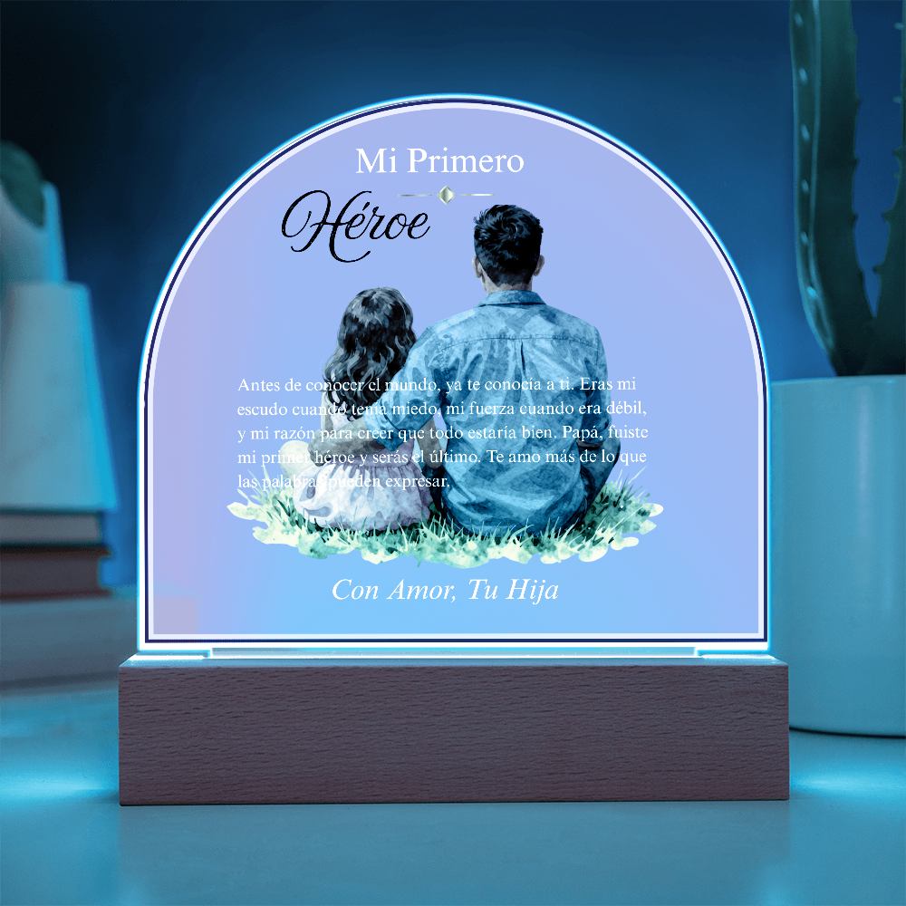 Mi Primero Héroe — Placa Cúpula Acrílica | Con Amor, Tu Hija